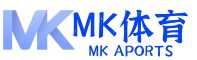 mk体育(中国)官网-mksports-全球赛事体育娱乐平台